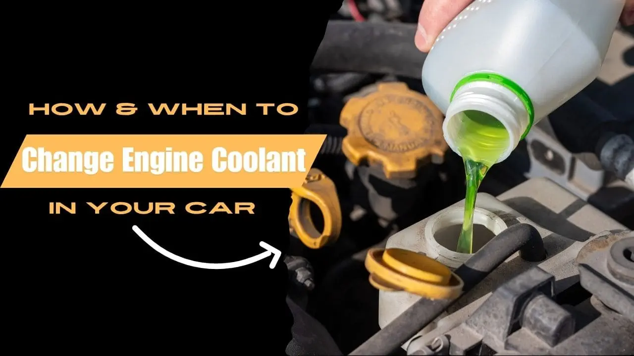 How And When To Change Engine Coolant In Your Car?