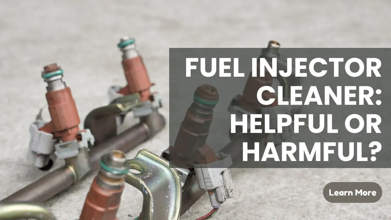 Fuel Injector Cleaner: Helpful or Harmful?