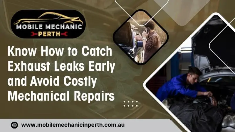 How To Catch Exhaust Leaks Early To Avoid Costly Mechanical Repairs