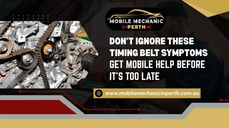 Don’t Ignore These Timing Belt Symptoms – Get Mobile Help Before It’s Too Late