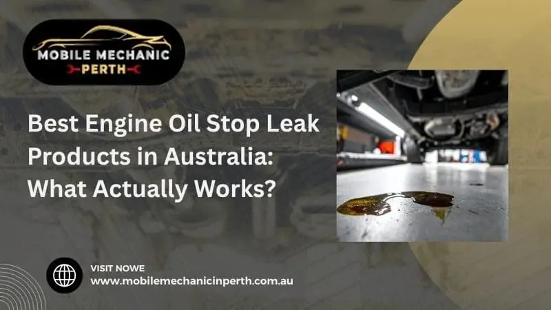 Best Engine Oil Stop Leak Products in Australia: What Actually Works?